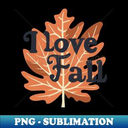 The Beauty of Fall A Single Leaf T shirt design - Signature Sublimation PNG File - Unlock Vibrant Sublimation Designs