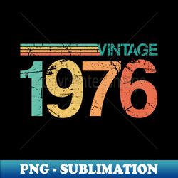 Vintage 1976 - 47th Birthday Gift - Nostalgic Birth Year Typography - High-Resolution PNG Sublimation File - Add a Festive Touch to Every Day