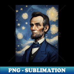 Abraham Lincoln - Starry Night - Instant PNG Sublimation Download - Bold & Eye-catching