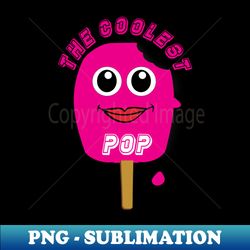 The coolest pop - Premium PNG Sublimation File - Unleash Your Creativity