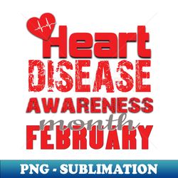 Heart disease awareness month - PNG Transparent Digital Download File for Sublimation - Add a Festive Touch to Every Day
