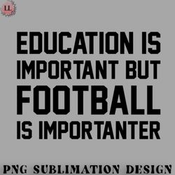 Football PNG Education Is Important But Football Is Important