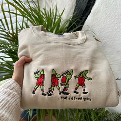 Embroidered That's It I'm Not Going Embroidered Sweatshirt, Funny Greenchmas Crewneck, Cute Christmas Tee, Christmas Gif