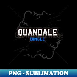 Quandale Dingle Meme - Premium PNG Sublimation File - Enhance Your Apparel with Stunning Detail