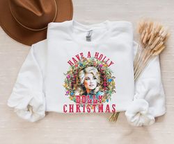 Have A Holly Dolly Christmas Sweatshirt, Holly Dolly Christmas Sweatshirt, Vintage Christmas Sweatshirt, Funny Christmas