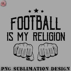 Football PNG Football Is My Religion Typography Art Hobby Soccer Rugby Sports Gift