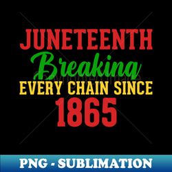 JUNETEENTH 1865 FREEDOM - Premium PNG Sublimation File - Stunning Sublimation Graphics
