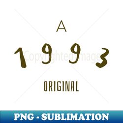 A 1993 Original - Funny - Premium PNG Sublimation File - Enhance Your Apparel with Stunning Detail