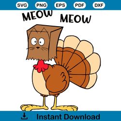 Meow Meow Funny Turkey Thanksgiving SVG For Cricut Files
