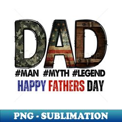 dad Man myth legend happy fathers day - PNG Transparent Sublimation File - Capture Imagination with Every Detail