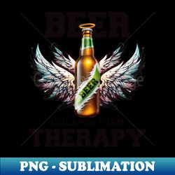 Beer Cheaper than Therapy - PNG Transparent Digital Download File for Sublimation - Vibrant and Eye-Catching Typography