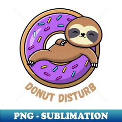 Donut Disturb Sloth - PNG Transparent Sublimation File - Perfect for Sublimation Art