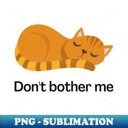 Dont Bother Me - Retro PNG Sublimation Digital Download - Enhance Your Apparel with Stunning Detail