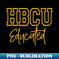 HBCU Educated Design - Retro PNG Sublimation Digital Download - Transform Your Sublimation Creations