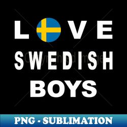 I LOVE SWEDISH BOYS - Premium Sublimation Digital Download - Unlock Vibrant Sublimation Designs