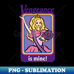 Vengeance is Mine - Professional Sublimation Digital Download - Unlock Vibrant Sublimation Designs