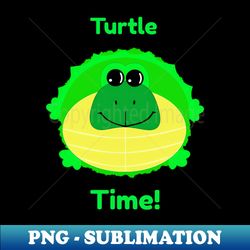 Turtle Time - Digital Sublimation Download File - Perfect for Creative Projects