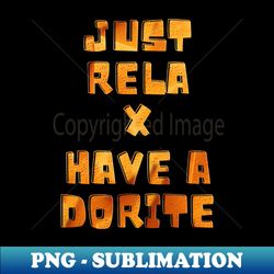 just relax have a dorite - decorative sublimation png file - stunning sublimation graphics