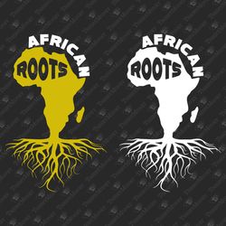 African Roots Black History Heritage Cricut Silhouette SVG Cut File T-shirt Design