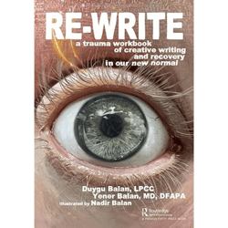 Re-Write: A Trauma Workbook of Creative Writing and Recovery in Our New Normal 1st Edition