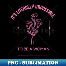 barbie movie quote - impossible to be a woman - vintage sublimation png download - bold & eye-catching