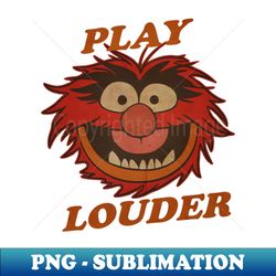 muppets play louder - Trendy Sublimation Digital Download - Perfect for Sublimation Art