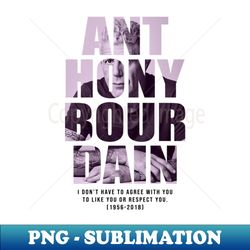 Anthony Bourdain Top Chef - PNG Sublimation Digital Download - Perfect for Personalization