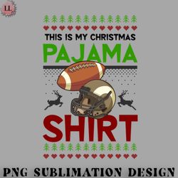Football PNG Football Christmas Shirt  This Is My Pajama Outfit