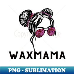 Wax Mama - Digital Sublimation Download File - Enhance Your Apparel with Stunning Detail