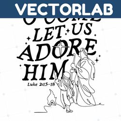 O Come Let Us Adore Him Religious Christmas SVG Cricut Files