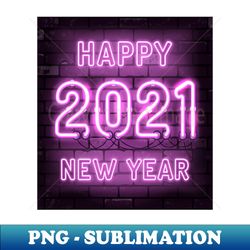 HAPPY 2021 NEW YEAR - Instant PNG Sublimation Download - Defying the Norms