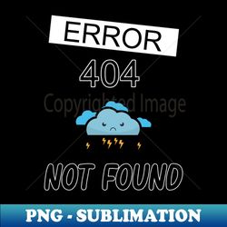 Error 404 Not Found -2 - Signature Sublimation PNG File - Instantly Transform Your Sublimation Projects