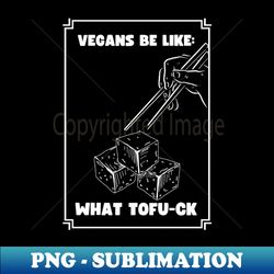 what the fuck tofu vegan pun - sublimation-ready png file - enhance your apparel with stunning detail