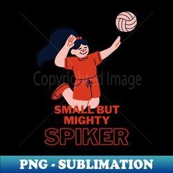 small but mighty spiker girl volleyball - aesthetic sublimation digital file - defying the norms