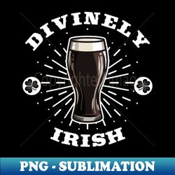 Divine Irish Stout - High-Quality PNG Sublimation Download - Bring Your Designs to Life