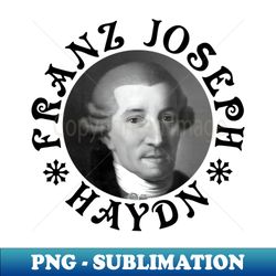 Franz Joseph Haydn - Black - CTP - Premium Sublimation Digital Download - Create with Confidence