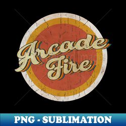 circle vintage Arcade Fire - Vintage Sublimation PNG Download - Bold & Eye-catching