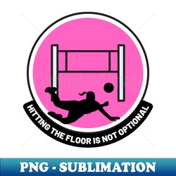 hitting the floor is not optional girl volleyball - unique sublimation png download - transform your sublimation creations