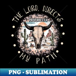 The Lord Directs My Path Bull Skull Desert - Vintage Sublimation PNG Download - Boost Your Success with this Inspirational PNG Download