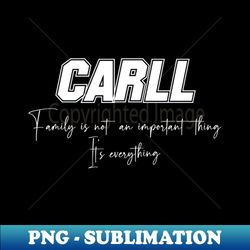 Carll Second Name Carll Family Name Carll Middle Name - PNG Transparent Digital Download File for Sublimation - Boost Your Success with this Inspirational PNG Download
