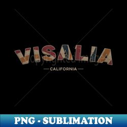 Visalia California - Stylish Sublimation Digital Download - Stunning Sublimation Graphics
