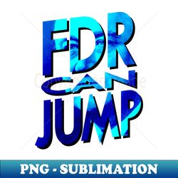 FDR Can Jump Blue Portrait - PNG Transparent Sublimation File - Spice Up Your Sublimation Projects