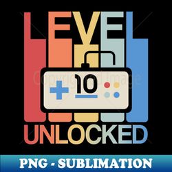 Level 10 Unlocked Design - Instant PNG Sublimation Download - Stunning Sublimation Graphics