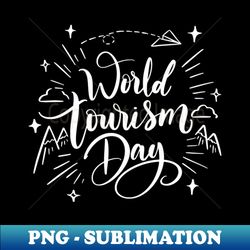 World Tourism Day - Artistic Sublimation Digital File - Perfect for Creative Projects