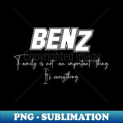 Benz Second Name Benz Family Name Benz Middle Name - Elegant Sublimation PNG Download - Perfect for Creative Projects