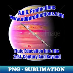 ADG Productions Flute Education Into The 21st Century And Beyond - Signature Sublimation PNG File - Enhance Your Apparel with Stunning Detail