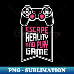 escape reality and play game - exclusive png sublimation download - perfect for creative projects