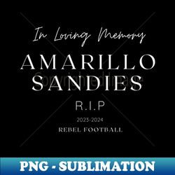 RIP AMARILLO SANDIES - Stylish Sublimation Digital Download - Enhance Your Apparel with Stunning Detail