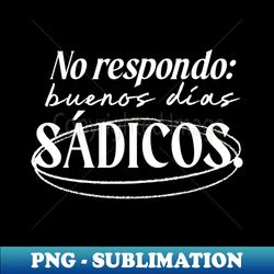 No respondo - Signature Sublimation PNG File - Defying the Norms