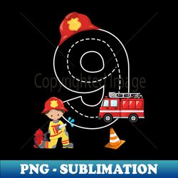 Fire Truck Fireman 9 Year Old Im 9th Birthday Party - High-Quality PNG Sublimation Download - Boost Your Success with this Inspirational PNG Download
